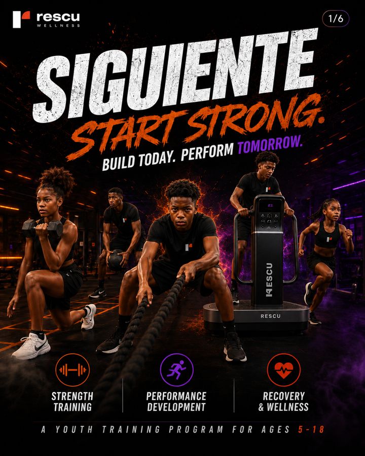 Siguiente — Rescu Performance youth training program: start strong, build today, perform tomorrow
